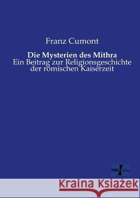 Die Mysterien des Mithra: Ein Beitrag zur Religionsgeschichte der römischen Kaiserzeit Franz Cumont 9783956108921 Vero Verlag