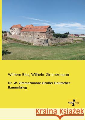 Dr. W. Zimmermanns Großer Deutscher Bauernkrieg Wilhelm Zimmermann Wilhem Blos 9783956109058