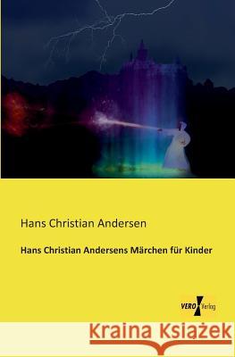 Hans Christian Andersens Märchen für Kinder Hans Christian Andersen 9783956109133 Vero Verlag