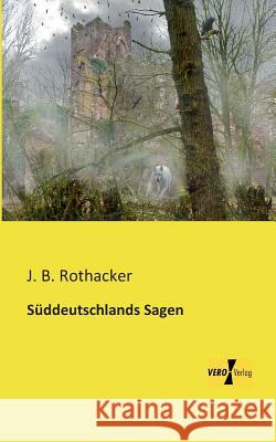Süddeutschlands Sagen J B Rothacker 9783956109157 Vero Verlag