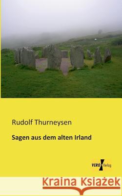 Sagen aus dem alten Irland Rudolf Thurneysen 9783956109171 Vero Verlag