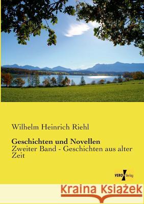 Geschichten und Novellen: Zweiter Band - Geschichten aus alter Zeit Wilhelm Heinrich Riehl 9783956109492