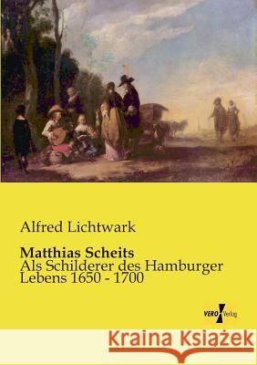 Matthias Scheits: Als Schilderer des Hamburger Lebens 1650 - 1700 Alfred Lichtwark 9783956109553 Vero Verlag