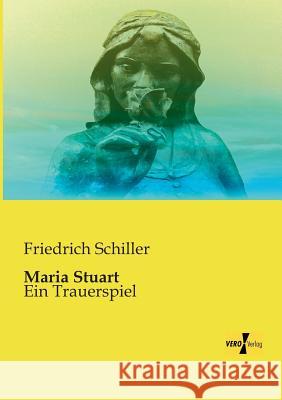 Maria Stuart: Ein Trauerspiel Friedrich Schiller 9783956109669 Vero Verlag