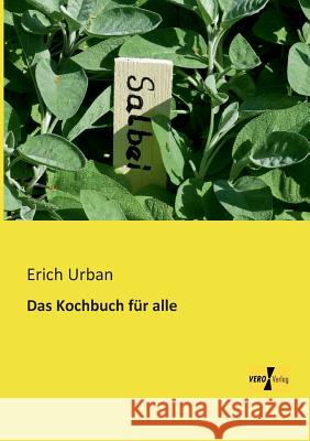 Das Kochbuch für alle Erich Urban 9783956109751 Vero Verlag