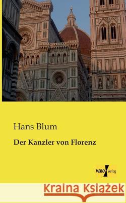 Der Kanzler von Florenz Hans Blum 9783956109874 Vero Verlag