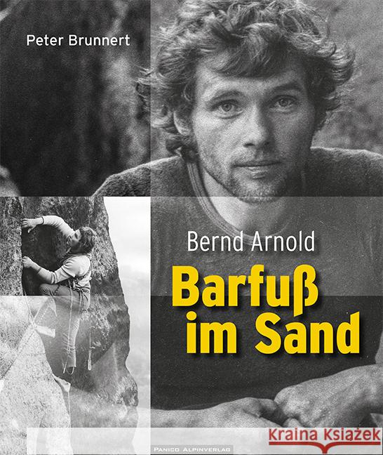 Bernd Arnold. Barfuß im Sand Brunnert, Peter 9783956111327 Panico Alpinverlag