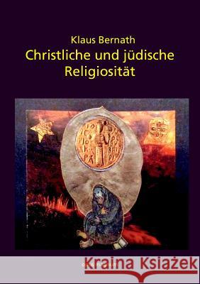 Christliche und jüdische Religiosität: Arbeit an existenziellen Texten Bernath, Klaus 9783956120138 Opus Magnum
