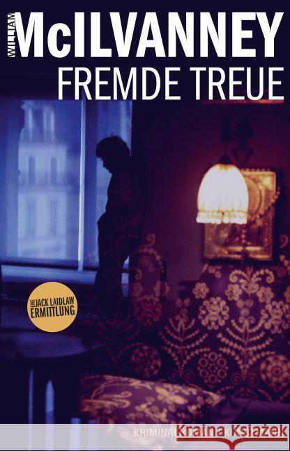 Fremde Treue : Eine Jack Laidlaw Ermittlung. Kriminalroman McIlvanney, William 9783956140235