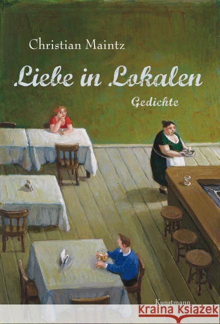 Liebe in Lokalen : Gedichte Maintz, Christian 9783956140938 Verlag Antje Kunstmann