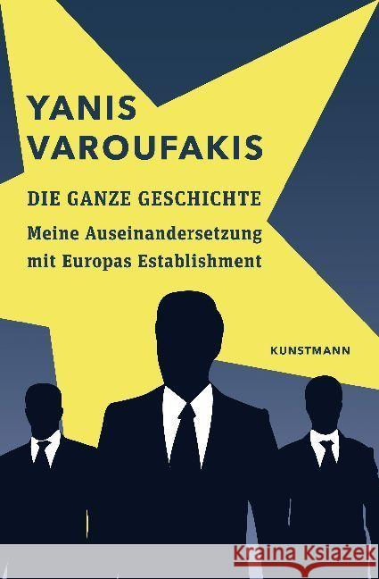 Die ganze Geschichte : Meine Auseinandersetzung mit Europas Establishment Varoufakis, Yanis 9783956142024 Verlag Antje Kunstmann