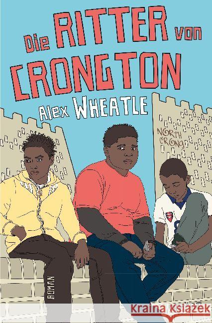 Die Ritter von Crongton Wheatle, Alex 9783956142550 Verlag Antje Kunstmann