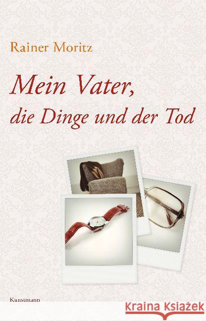 Mein Vater, die Dinge und der Tod Moritz, Rainer 9783956142574 Verlag Antje Kunstmann