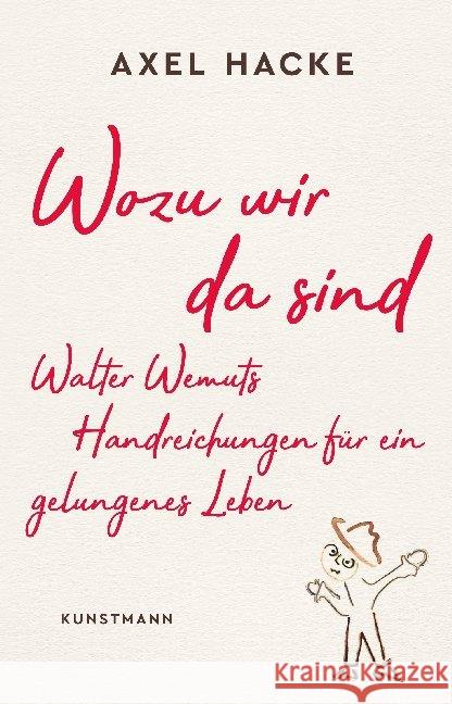 Wozu wir da sind : Walter Wemuts Handreichungen für ein gelungenes Leben Hacke, Axel 9783956143137 Verlag Antje Kunstmann