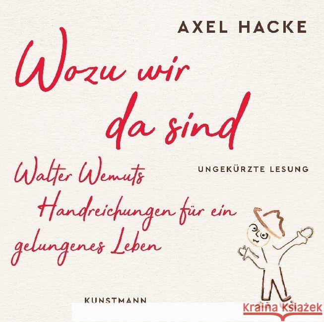 Wozu wir da sind, 2 Audio-CD, MP3 : Walter Wemuts Handreichungen für ein gelungenes Leben - ungekürzte Lesung, Musikdarbietung/Musical/Oper Hacke, Axel 9783956143311 Verlag Antje Kunstmann