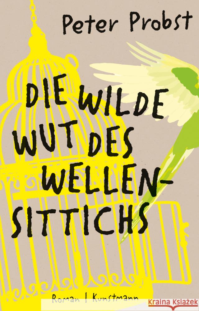 Die wilde Wut des Wellensittichs Probst, Peter 9783956144820 Verlag Antje Kunstmann