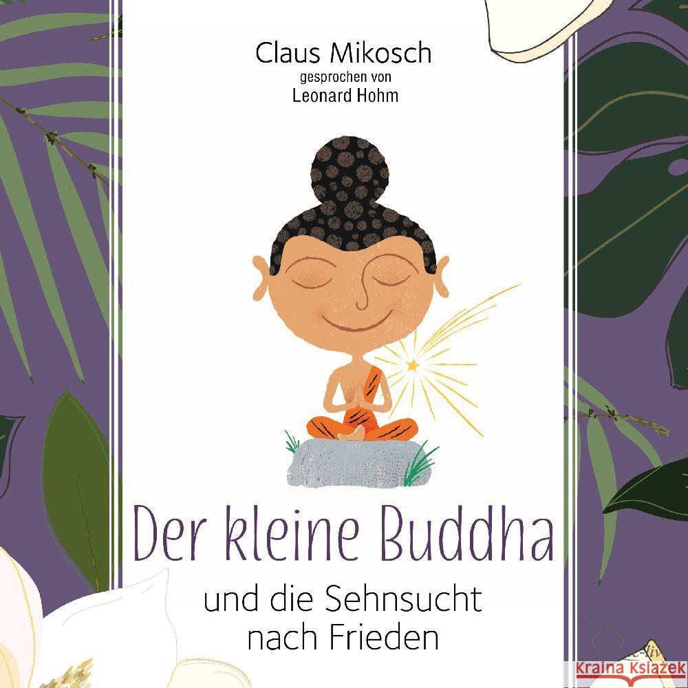 Der kleine Buddha und die Sehnsucht nach Frieden, 3 Audio-CD Mikosch, Claus 9783956163241