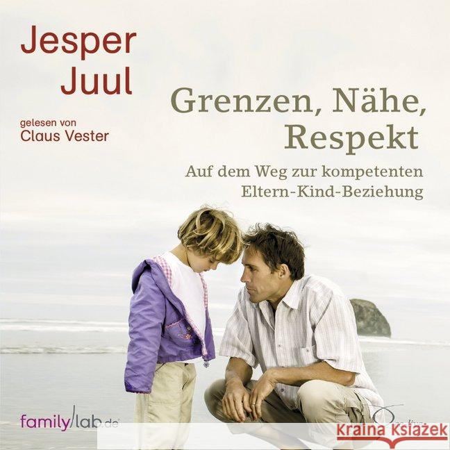 Grenzen, Nähe, Respekt, 2 Audio-CDs : Auf dem Weg zur kompetenten Eltern-Kind-Beziehung. CD Standard Audio Format. Ungekürzte Lesung Juul, Jesper 9783956163401