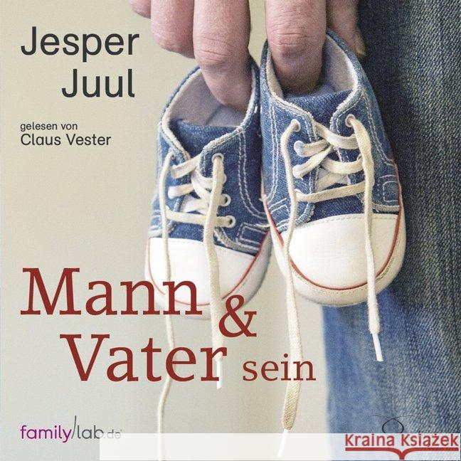 Mann & Vater sein, 4 Audio-CDs : CD Standard Audio Format, Lesung. Ungekürzte Ausgabe Juul, Jesper 9783956163418