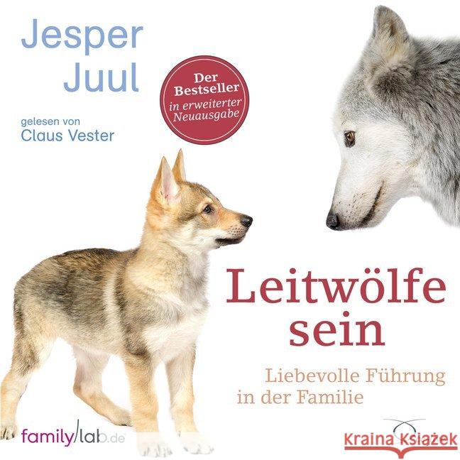 Leitwölfe sein, 5 Audio-CD : Liebevolle Führung in der Familie, Lesung. CD Standard Audio Format. Ungekürzte Ausgabe Juul, Jesper 9783956163548