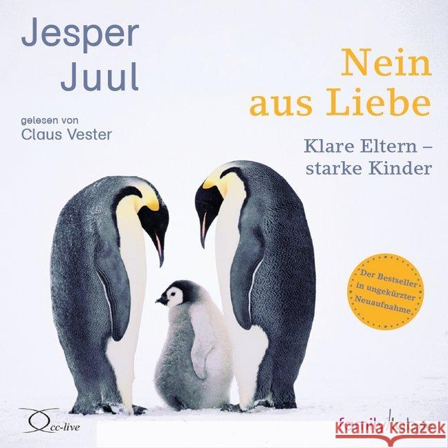 Nein aus Liebe, 2 Audio-CD : Klare Eltern - starke Kinder, Lesung. CD Standard Audio Format. Ungekürzte Ausgabe Juul, Jesper 9783956163593