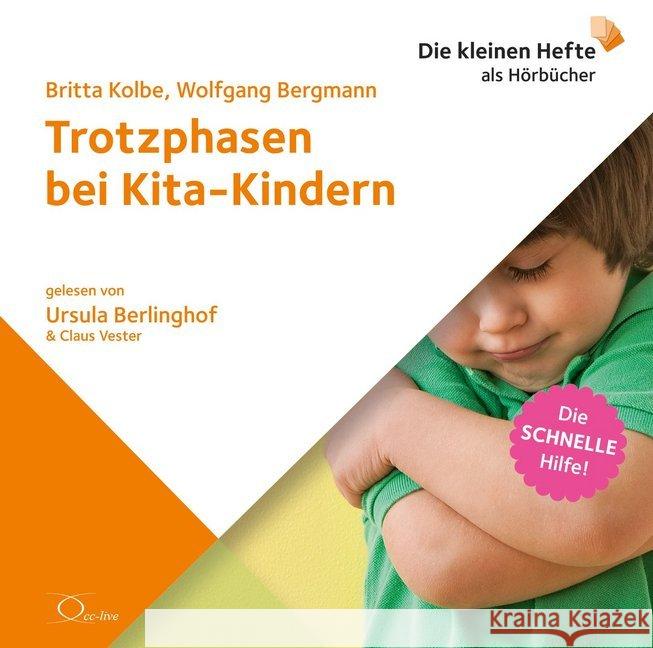 Trotzphasen bei Kita-Kindern, 1 Audio-CD : Die schnelle Hilfe!. Lesung. Ungekürzte Ausgabe Bergmann, Wolfgang; Kolbe, Britta 9783956163616