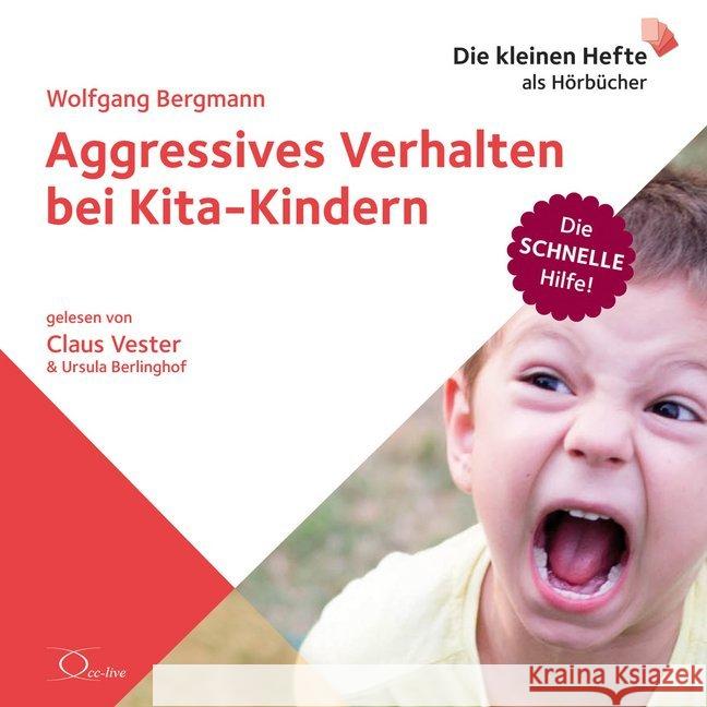 Aggressives Verhalten bei Kita-Kindern, 1 Audio-CD : Die schnelle Hilfe!, Lesung. CD Standard Audio Format. Ungekürzte Ausgabe Bergmann, Wolfgang 9783956163630