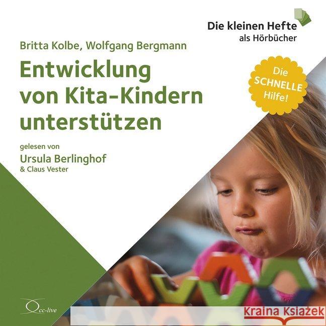 Entwicklung von Kita-Kindern unterstützen, 1 Audio-CD : Die schnelle Hilfe!, Lesung. CD Standard Audio Format. Ungekürzte Ausgabe Bergmann, Wolfgang; Kolbe, Britta 9783956163746