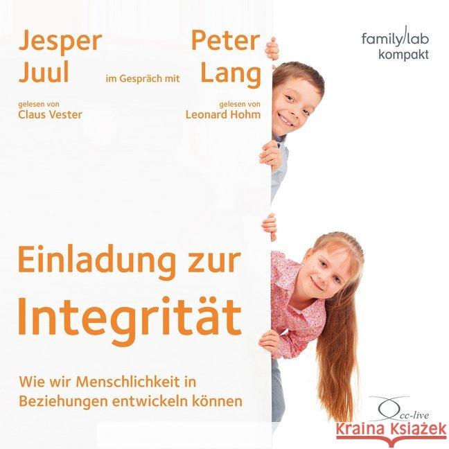 Einladung zur Integrität, 1 Audio-CD : Wie wir Menschlichkeit in Beziehungen entwickeln können, Lesung. CD Standard Audio Format. Ungekürzte Ausgabe Juul, Jesper 9783956164316