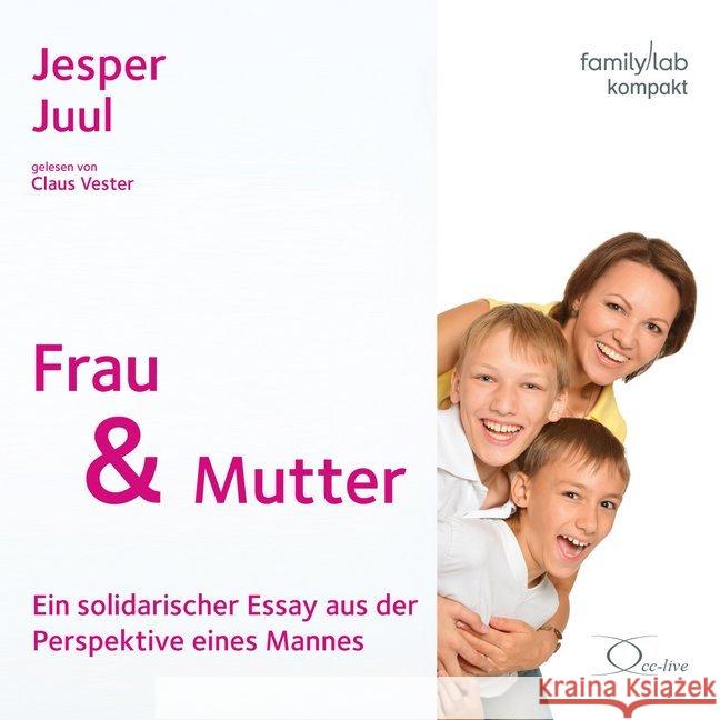 Frau & Mutter, 1 Audio-CD : Ein solidarischer Essay aus der Perspektive eines Mannes, Lesung. CD Standard Audio Format. Ungekürzte Ausgabe Juul, Jesper 9783956164323