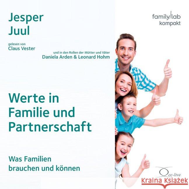 Werte in Familie und Partnerschaft, 1 Audio-CD : Was Familien brauchen und können, Lesung. CD Standard Audio Format. Ungekürzte Ausgabe Juul, Jesper 9783956164347
