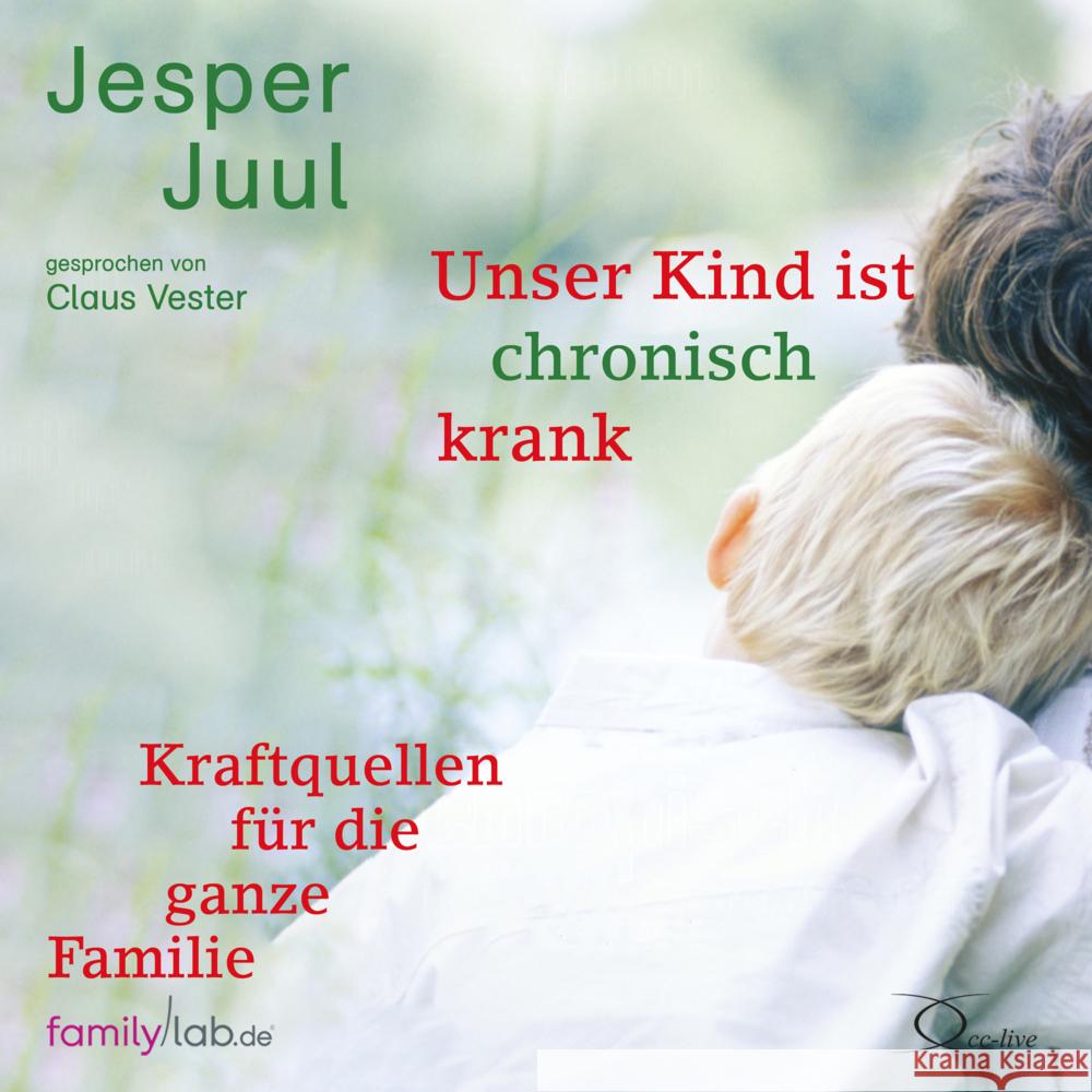 Unser Kind ist chronisch krank, 2 Audio-CD Juul, Jesper 9783956164422