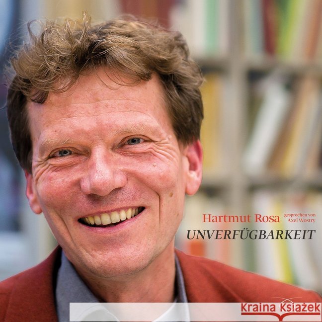Unverfügbarkeit, 3 Audio-CDs : CD Standard Audio Format, Lesung Rosa, Hartmut 9783956164644