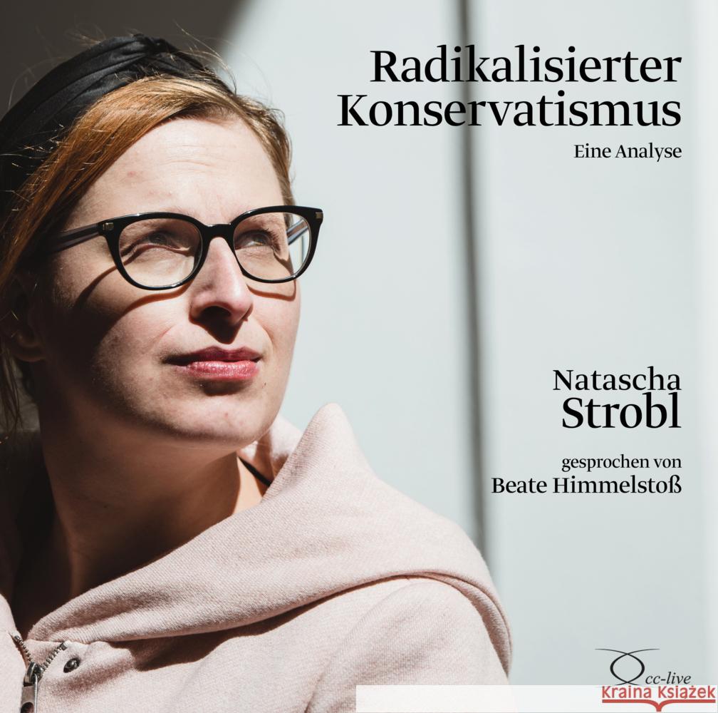 Radikalisierter Konservatismus, 3 Audio-CD Strobl, Natascha 9783956164965 cc-live