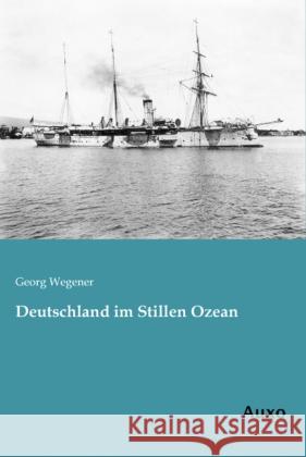 Deutschland im Stillen Ozean Wegener, Georg 9783956220142