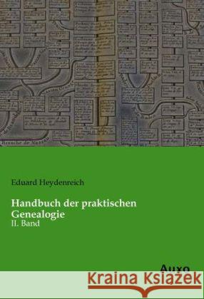 Handbuch der praktischen Genealogie : II. Band Heydenreich, Eduard 9783956220647 Auxo-Verlag