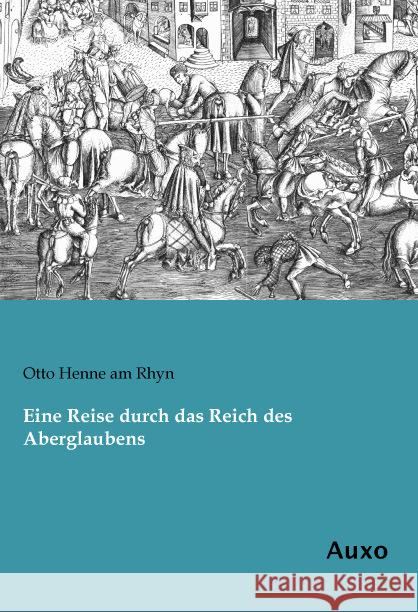 Eine Reise durch das Reich des Aberglaubens Henne am Rhyn, Otto 9783956221729 Auxo-Verlag