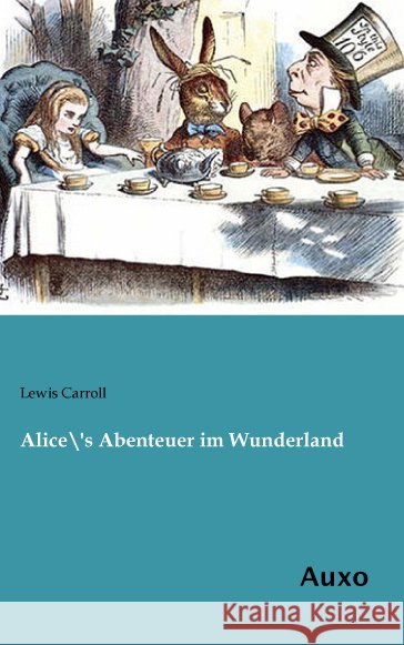 Alice\\\'s Abenteuer im Wunderland Carroll, Lewis 9783956222320