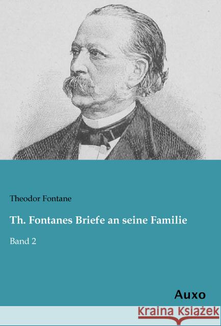 Th. Fontanes Briefe an seine Familie : Band 2 Fontane, Theodor 9783956222511 Auxo-Verlag