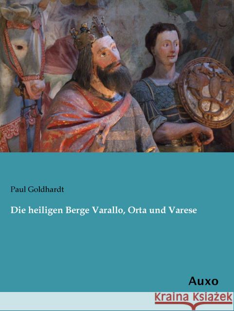 Die heiligen Berge Varallo, Orta und Varese Goldhardt, Paul 9783956222580 Auxo-Verlag