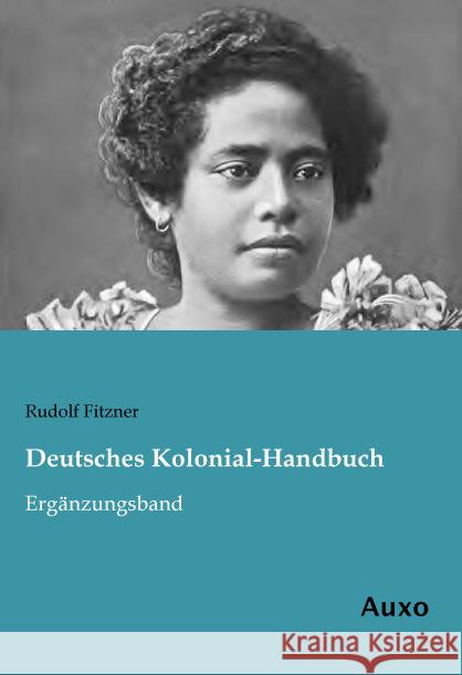 Deutsches Kolonial-Handbuch : Ergänzungsband Fitzner, Rudolf 9783956222900
