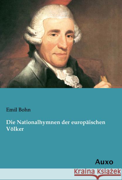 Die Nationalhymnen der europäischen Völker Bohn, Emil 9783956223013