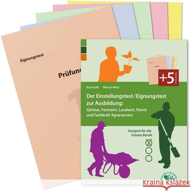 Der Einstellungstest/Eignungstest zur Ausbildung: Gärtner, Forstwirt, Landwirt, Florist und Fachkraft Agrarservice : Geeignet für alle Grünen Berufe. Buch mit Prüfungsmappe und 5 Prüfungsbögen Guth, Kurt; Mery, Marcus 9783956240133