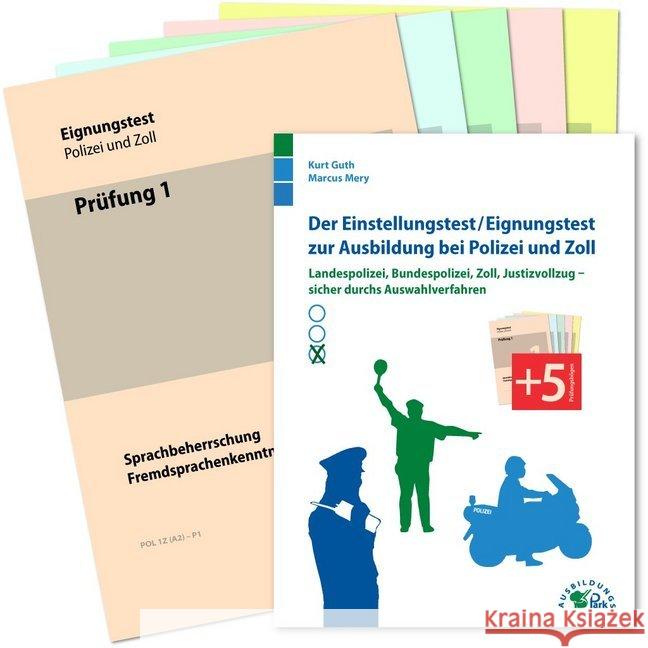 Der Einstellungstest / Eignungstest zur Ausbildung bei Polizei und Zoll : Landespolizei, Bundespolizei, Zoll, Justizvollzug - sicher durch das Auswahlverfahren Guth, Kurt; Mery, Marcus 9783956240409