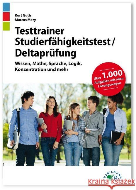 Testtrainer Studierfähigkeitstest / Deltaprüfung : Fit für den Eignungstest im Auswahlverfahren Wissen, Mathe, Sprache, Logik, Konzentration und mehr Über 1.000 Aufgaben mit allen Lösungswegen Guth, Kurt; Mery, Marcus 9783956241109