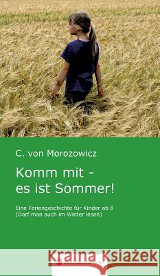 Komm mit - es ist Sommer! : Eine Feriengeschichte für Kinder ab 8 (Darf man auch im Winter lesen) C. Vo 9783956274046 Westfalische Reihe