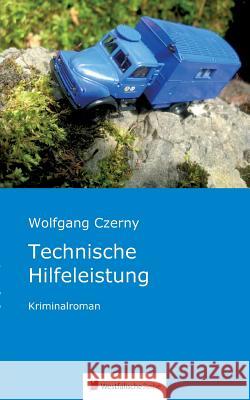 Technische Hilfeleistung : Kriminalroman Wolfgang Czerny 9783956275258