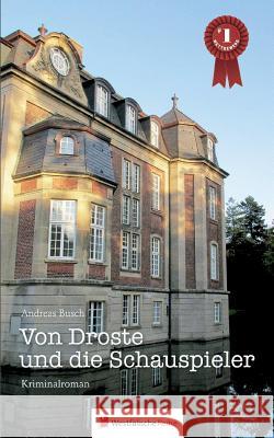 Von Droste und die Schauspieler : ein Kriminalroman Andreas Busch 9783956275388