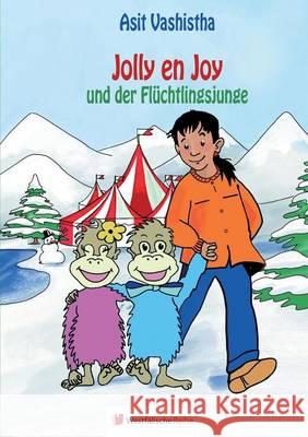 Jolly en Joy und der Flüchtlingsjunge Asit Vashistha 9783956275456