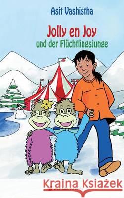 Jolly en Joy und der Flüchtlingsjunge Asit Vashistha 9783956275463